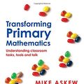 Cover Art for 9781138953598, Transforming Primary Mathematics: Understanding classroom tasks, tools and talk by Mike Askew