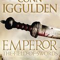 Cover Art for B002RI9AT0, Emperor: The Field of Swords (Emperor Series Book 3) by Iggulden, Conn