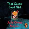 Cover Art for B099NM3V2F, That Green Eyed Girl by Julie Owen Moylan