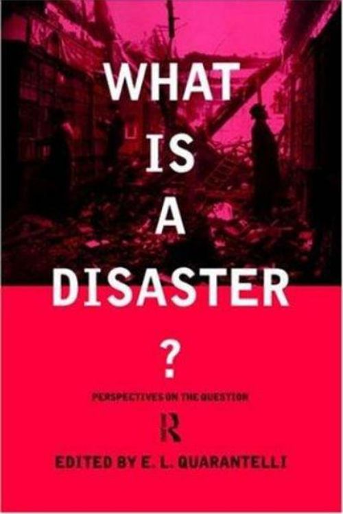 Cover Art for 9780415178990, What is a Disaster?: A Dozen Perspectives on the Question by E.L. Quarantelli