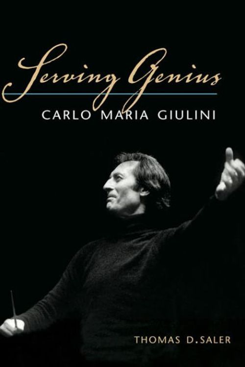 Cover Art for 9780252035029, Serving Genius: Carlo Maria Giulini by Thomas D. Saler