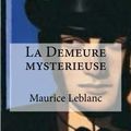 Cover Art for 9781533118585, La Demeure Mysterieuse: La Demeure Mysterieuse LeBlanc, Maurice by Maurice Leblanc, Hollybooks