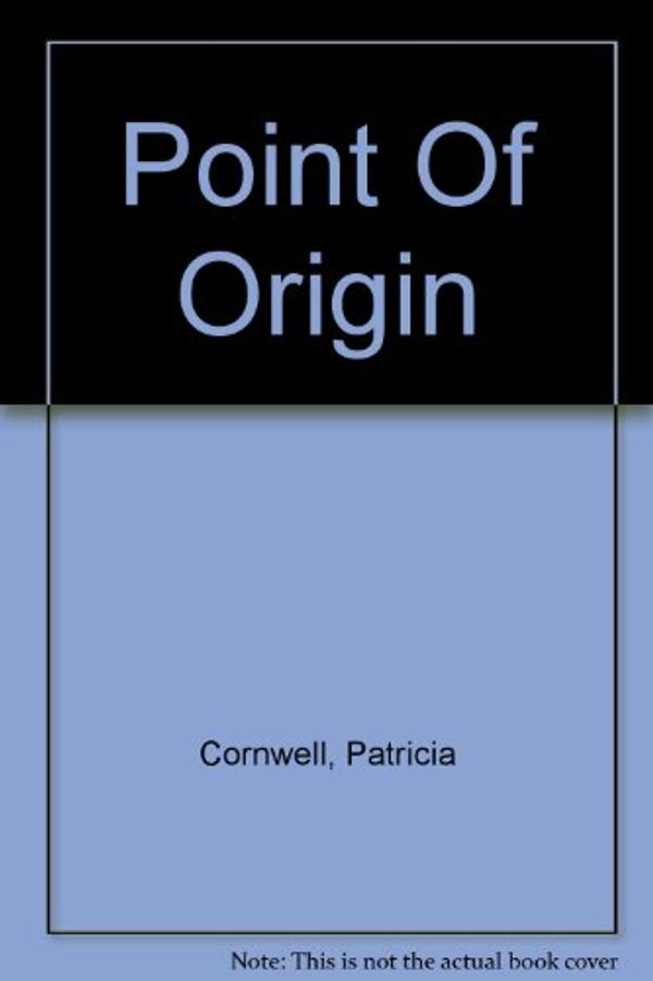 Cover Art for 9780316846653, POINT OF ORIGIN D/B X20 by Patricia Cornwell