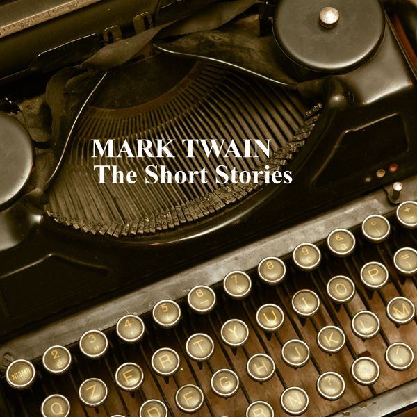 Cover Art for B007UP6I04, Mark Twain: The Short Stories (Unabridged) by Unknown