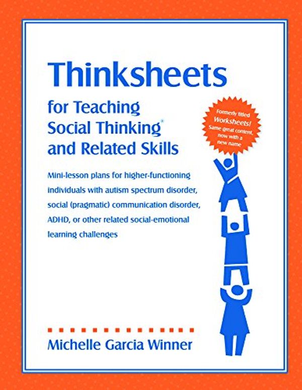 Cover Art for 9781936943159, Thinksheets! For Teaching Social Thinking and Related Skills by Michelle Garcia Winner