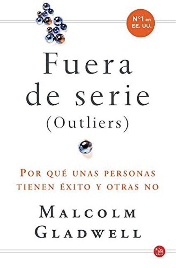 Cover Art for 9788466321037, Fuera de Serie (Outliers): Por Que Unas Personas Tienen Exito y Otras No by Malcolm Gladwell