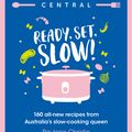 Cover Art for 9781460712634, Slow Cooker Central: Ready, Set, Slow!: 160 all-new recipes from Australia's slow-cooking queen by Paulene Christie