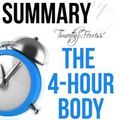 Cover Art for 9781311970237, Timothy Ferriss' The 4-Hour Body: An Uncommon Guide to Rapid Fat Loss, Incredible Sex and Becoming Superhuman Summary by Ant Hive Media