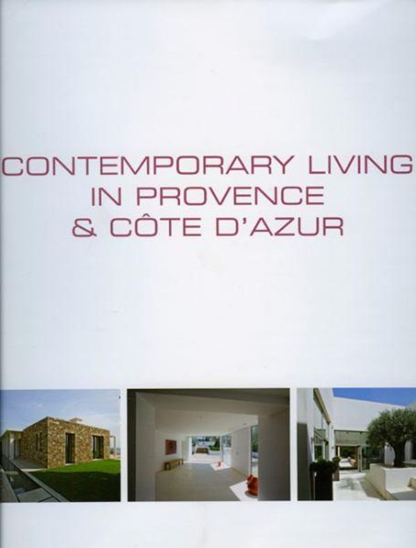 Cover Art for 9789077213964, Contemporary Living in Provence and Cote D'Azur by Wim Pauwels