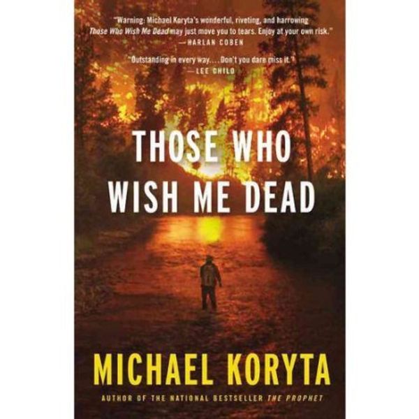Cover Art for 9781444827439, Those Who Wish Me Dead by Michael Koryta