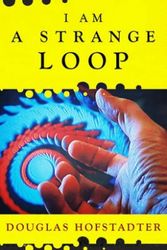 Cover Art for 9780465030781, I am a Strange Loop by Douglas R. Hofstadter