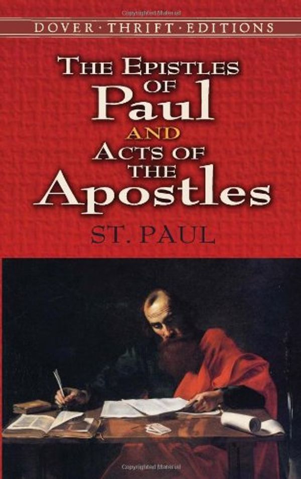 Cover Art for 9780486461694, The Epistles of Paul and Acts of the Apostles by St. Paul