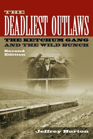 Cover Art for 9781574413564, The Deadliest Outlaws by Jeffrey Burton