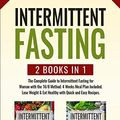 Cover Art for 9798620474806, Intermittent Fasting: 2 books in 1: The Complete Guide to Intermittent Fasting for Woman with the 16/8 Method. 4 Weeks Meal Plan Included. Lose Weight & Eat Healthy with Quick and Easy Recipes. by Carl Jackson