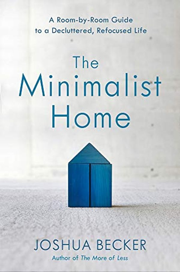 Cover Art for 9780593192948, The Minimalist Home by Joshua Becker