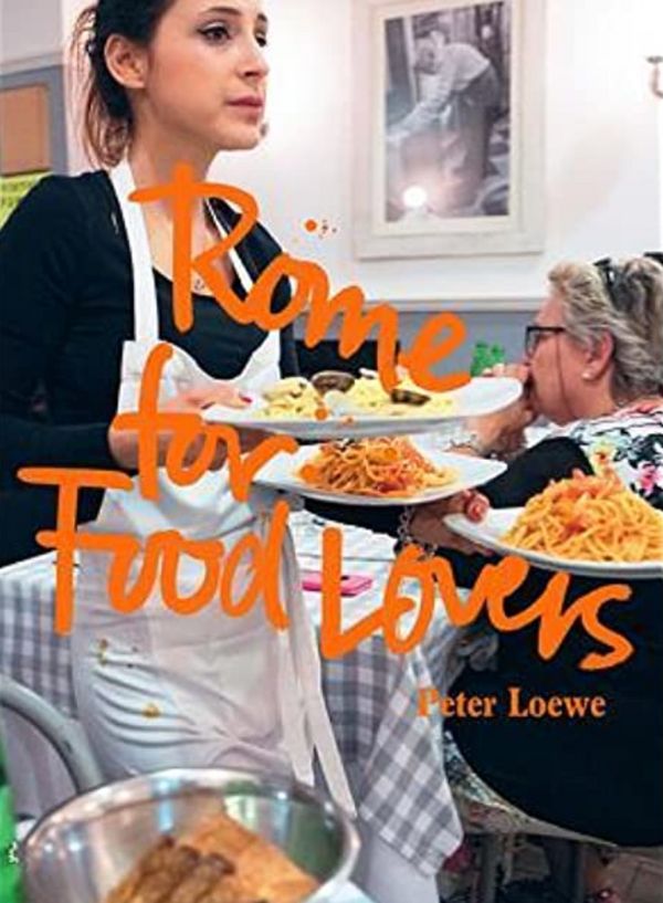 Cover Art for 9781741176612, Rome for Food Lovers by Peter Loewe