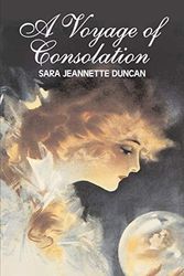 Cover Art for 9781603124218, A Voyage of Consolation by Sara Jeannette Duncan