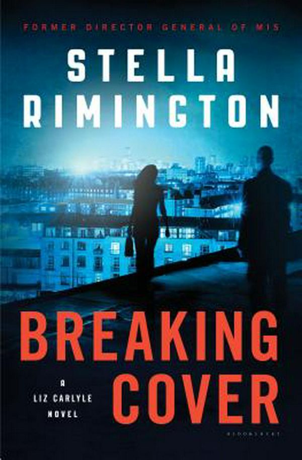 Cover Art for 9781632865267, Breaking Cover: A Liz Carlyle Novel by Stella Rimington