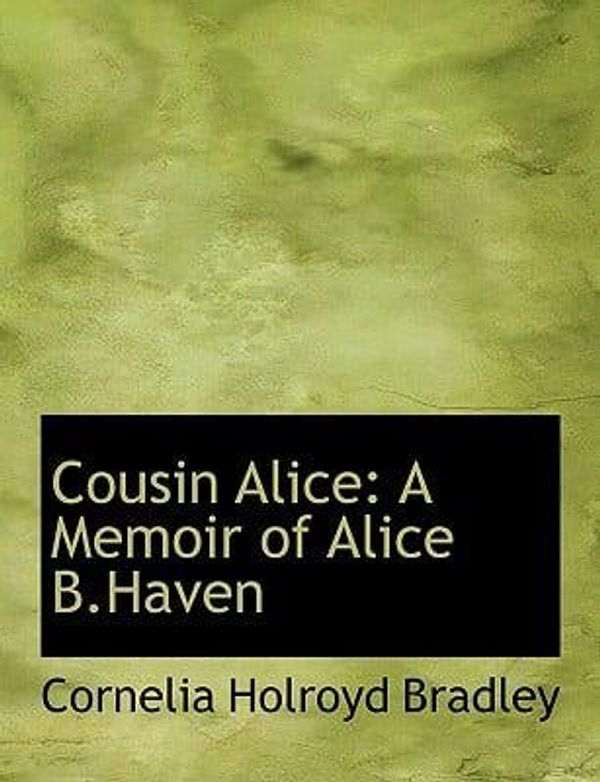 Cover Art for 9780554542881, Cousin Alice by Bradley, Cornelia Holroyd