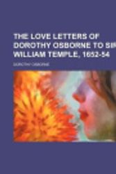 Cover Art for 9781151145505, The Love Letters of Dorothy Osborne; To Sir William Temple by Dorothy Osborne
