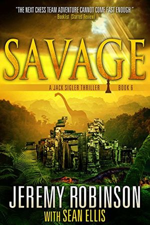 Cover Art for B00M0R1F96, Savage (A Jack Sigler Thriller Book 6) by Jeremy Robinson, Sean Ellis