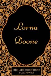 Cover Art for 9781977603036, Lorna Doone: By Richard Doddridge Blackmore - Illustrated by Richard Doddridge Blackmore