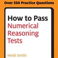 Cover Art for 9780749467982, How to Pass Numerical Reasoning Tests by Heidi Smith
