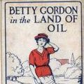 Cover Art for 1230000114207, Betty Gordon in the Land of Oil by Alice B Emerson