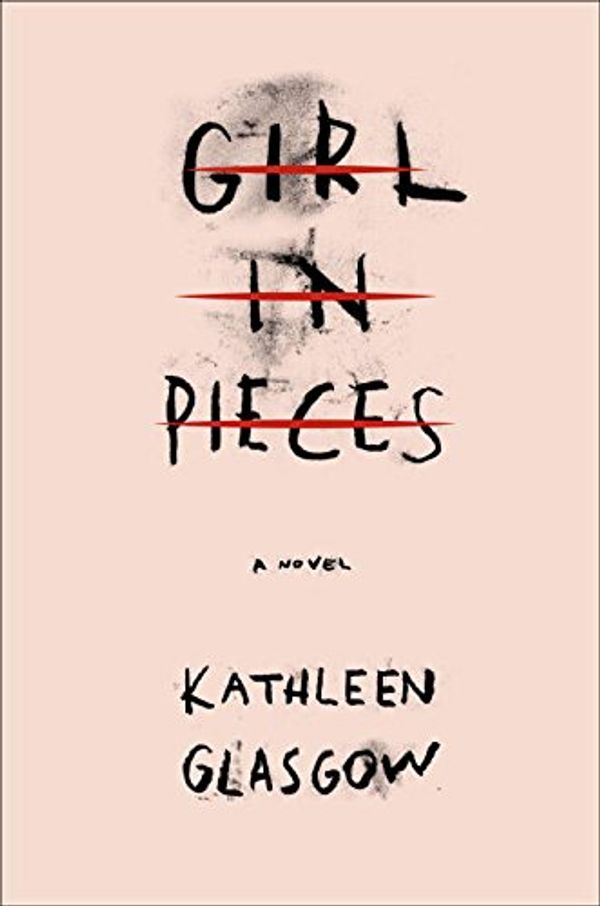 Cover Art for 9781101934739, Girl in Pieces by Kathleen Glasgow