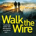 Cover Art for 9781509874545, Walk the Wire by David Baldacci