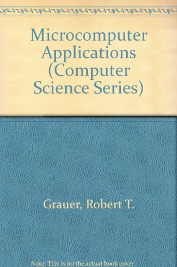 Cover Art for 9780070241428, Microcomputer Applications by Robert T. Grauer