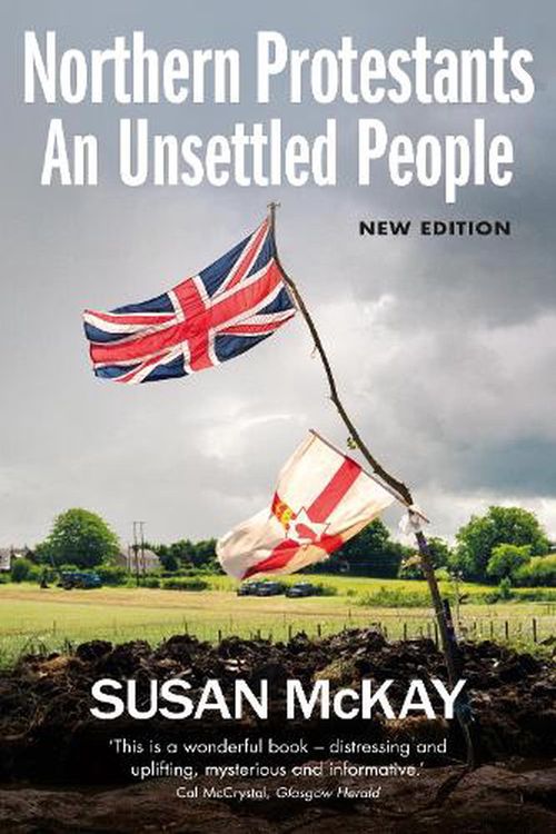 Cover Art for 9781780732657, Northern Protestants: An Unsettled People (New Updated Edition) by Susan McKay