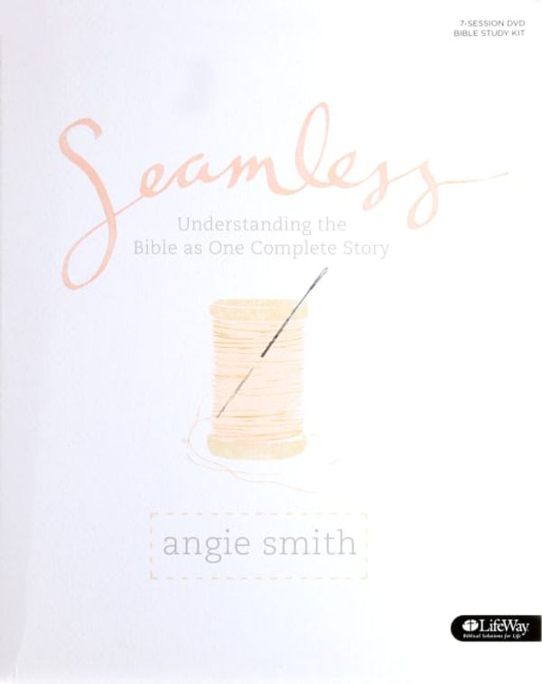 Cover Art for 9781430032311, Seamless: Understanding the Bible As One Complete Story by Angie Smith