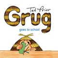 Cover Art for 9780731815517, Grug Goes to School by Ted Prior
