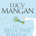 Cover Art for 9781848543591, The Reluctant Bride: One Woman's Journey (Kicking and Screaming) Down the Aisle by Lucy Mangan
