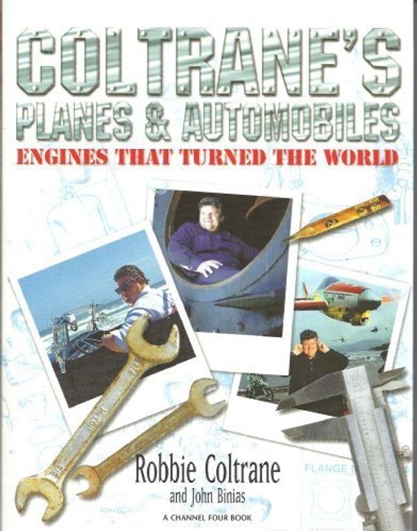 Cover Art for 9780684819570, Coltrane's Planes and Automobiles: Engines That Turned the World by Robbie Coltrane