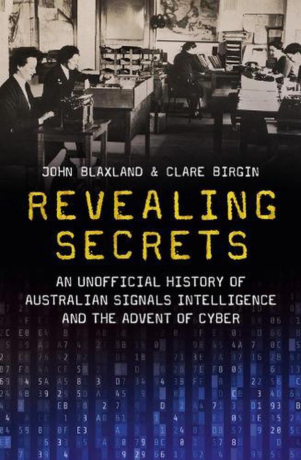 Cover Art for 9781742237947, Revealing Secrets: An unofficial history of Australian Signals intelligence and the advent of cyber by John Blaxland