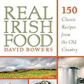 Cover Art for B00AQZJ1RW, Real Irish Food: 150 Classic Recipes from the Old Country by David Bowers