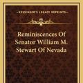 Cover Art for 9781163468982, Reminiscences of Senator William M. Stewart of Nevada by William M. Stewart