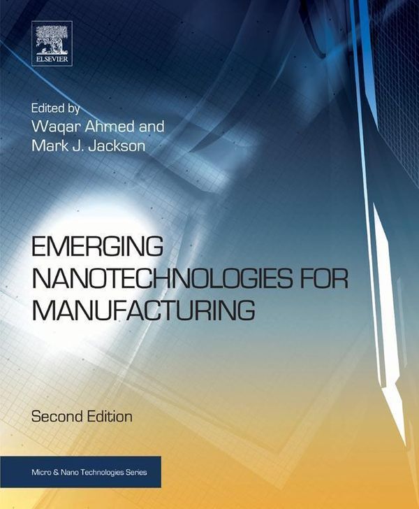 Cover Art for 9780323296434, Emerging Nanotechnologies for Manufacturing by Mark J Jackson, Waqar Ahmed