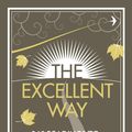 Cover Art for 9781848949492, The Excellent Way: 365 Readings to transform your life by R.T. Kendall