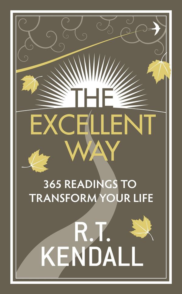 Cover Art for 9781848949492, The Excellent Way: 365 Readings to transform your life by R.T. Kendall