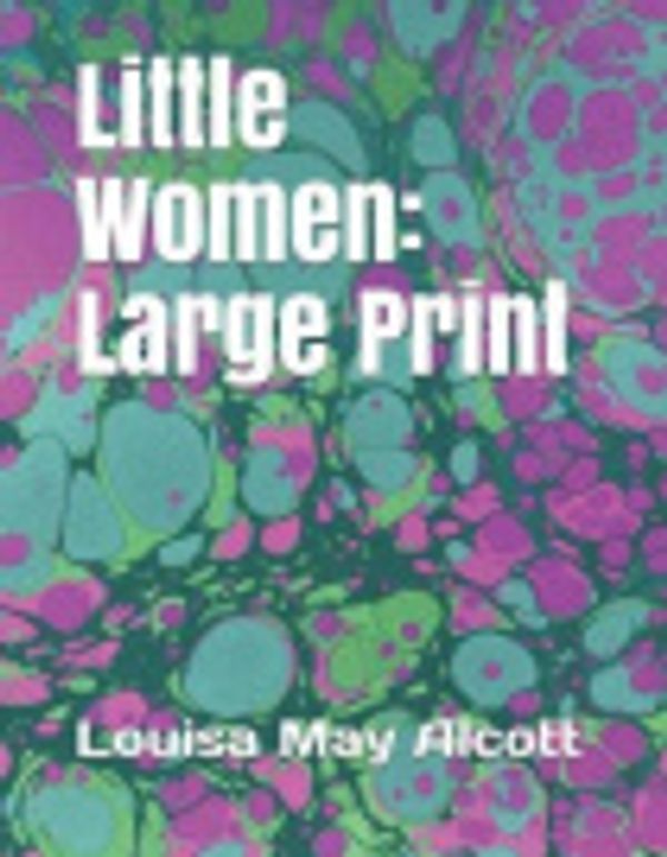 Cover Art for 9781791640392, Little Women: Large Print by Louisa May Alcott