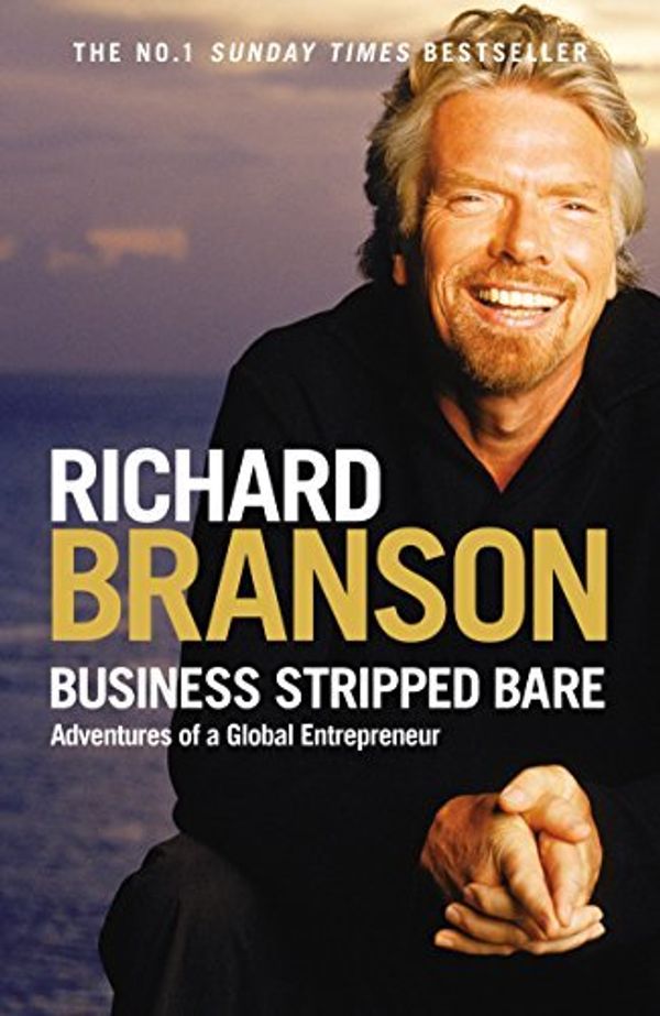 Cover Art for 9780753519615, Business Stripped Bare: Adventures of a Global Entrepreneur by Richard Branson