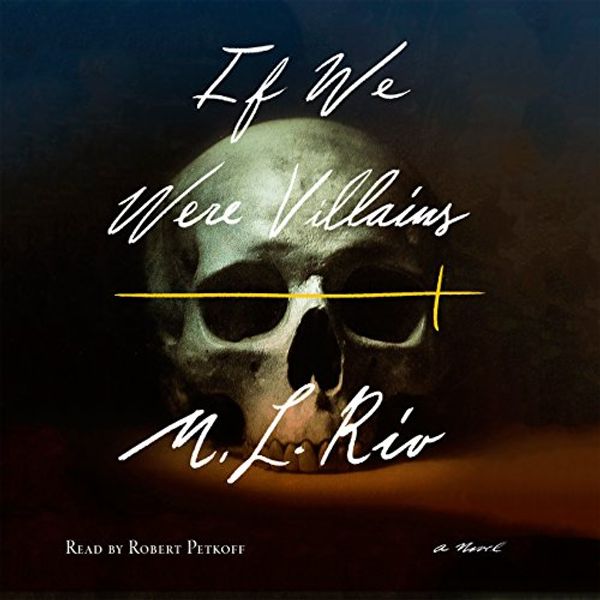 Cover Art for B01N9VLYCZ, If We Were Villains: A Novel by M. L. Rio
