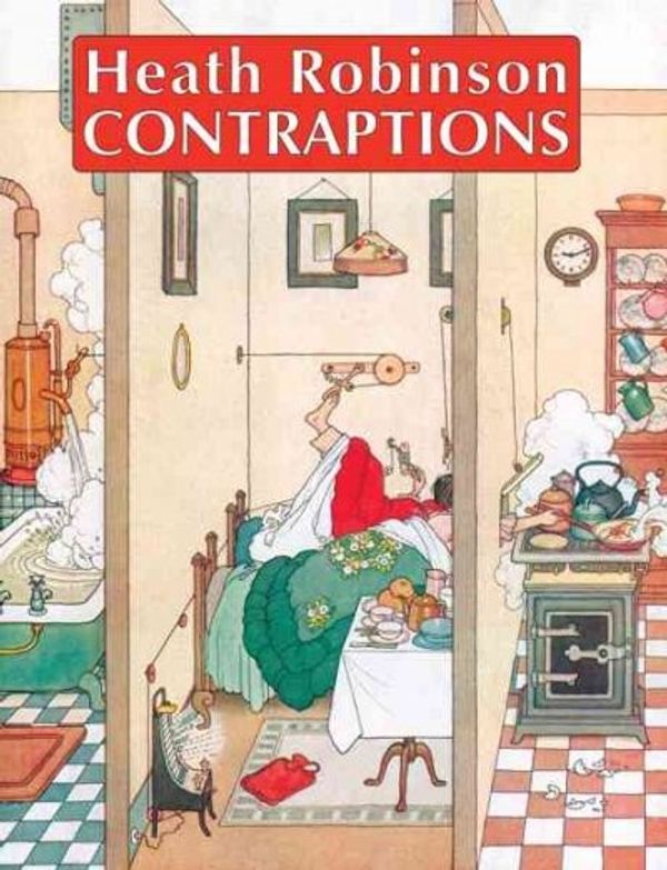 Cover Art for 9781585679805, Contraptions by Heath Robinson