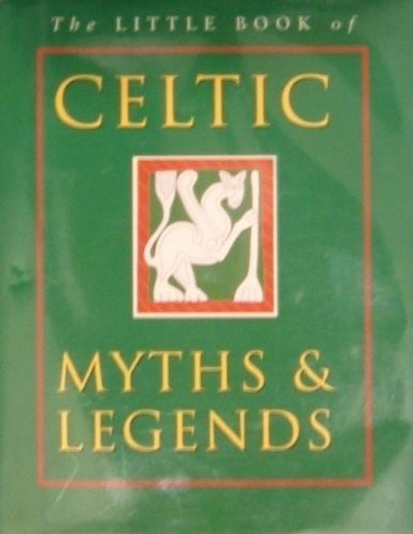 Cover Art for 9780752531724, The Little Book of Celtic Myths and Legends (The little book of...series) by Taylor, Ken & Joules