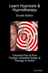 Cover Art for 9781447571049, Learn Hypnosis & Hypnotherapy Double Edition: Volumes Four & Five 'Further Collected Works' & 'Therapy in Action' by Dan Jones