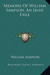 Cover Art for 9781163481233, Memoirs of William Sampson, an Irish Exile by William Sampson