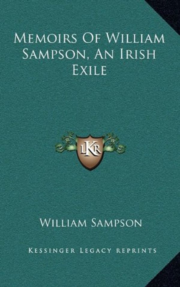 Cover Art for 9781163481233, Memoirs of William Sampson, an Irish Exile by William Sampson